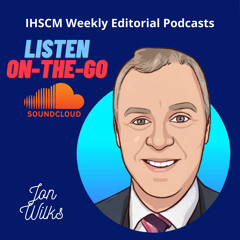 IHSCM Weekly Editorial Podcasts