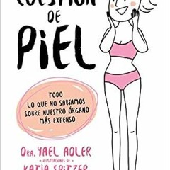 [View] KINDLE 🖍️ Cuestión de piel: Todo lo que no sabíamos sobre nuestro órgano más