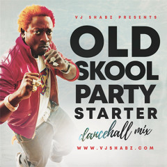 Old Skool Party Starter [Dancehall Mix]
