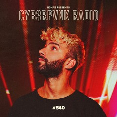 CYB3RPVNK Radio #540