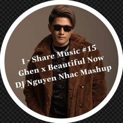 Ghen Ft Beautiful Now - DJ Nguyen Nhac Mashup