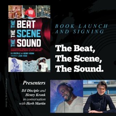 The Beat, The Scene, The Sound Book Launch Party Mix W/ DJ Disciple & Henry Kronk June 23rd  & 24th