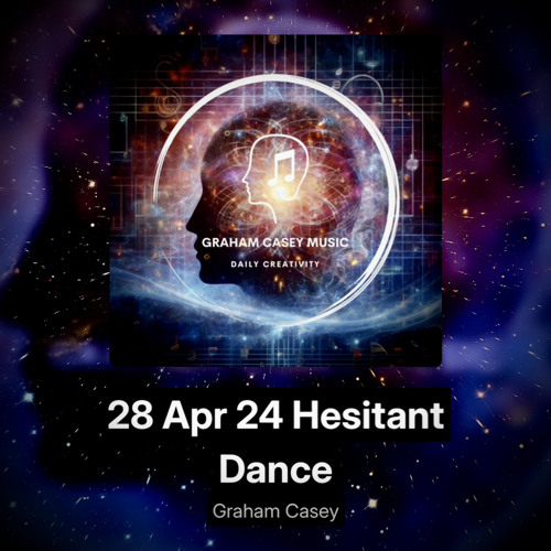 28 Apr 24 Hesitant Dance