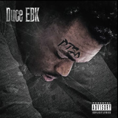 Duce EBK- PTSD