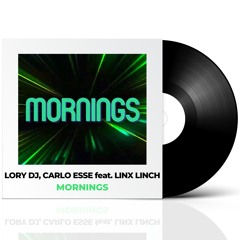 Lory DJ, Carlo Esse Feat. Linx Linch - Mornings (Radio Edit)