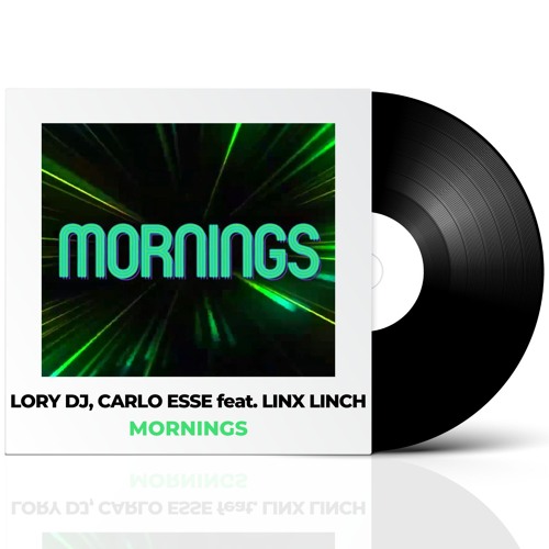 Lory DJ, Carlo Esse Feat. Linx Linch - Mornings (Radio Edit)