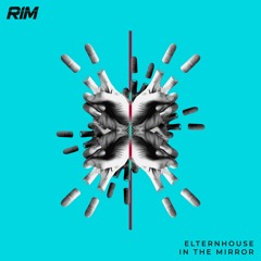 Elternhouse - In The Mirror (Original Mix) [RIM] // Tech House Premiere