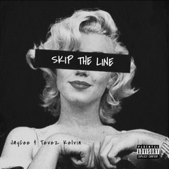 Skip  the Line ft. JayCee