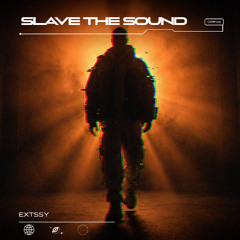 EXTSSY - Slave The Sound
