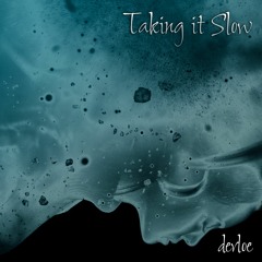 Taking It Slow