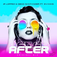 Jr Loppez & Diego Santander Ft. Evanns - After (Original Mix)