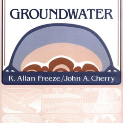 [View] EBOOK 📂 Groundwater by  R. Allan Freeze &  John A. Cherry EPUB KINDLE PDF EBO