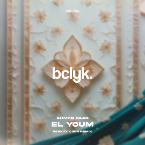 Ahmed Saad - El Youm (Berkay Cibir Remix)