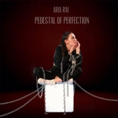 Pedestal Of Perfection by Aria Rai