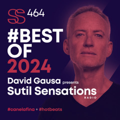 Sutil Sensations Radio #464 - #BESTOF2024 / #LOMEJORDE2024 = #HotBeats & #CanelaFina! ;-)