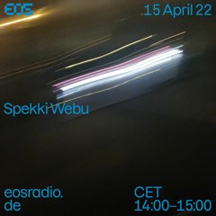 EOS Radio [003] Spekki Webu // April 2022