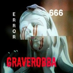GRAVEROBBA - ERROR666 (CLIP)