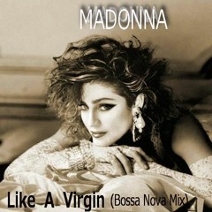 Madonna - Like A Virgin (Bossa Nova Mix)