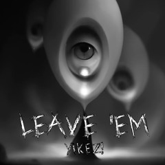 LEAVE 'EM