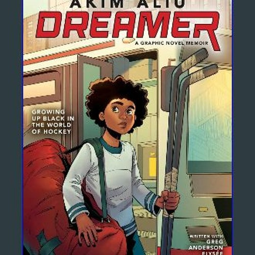 Read$$ ❤ Akim Aliu: Dreamer (Original Graphic Memoir) ZIP
