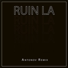 Borgeous - Ruin LA(Antonov Remix)