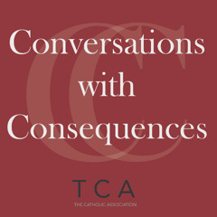 Conversations with Consequences - 2025-04-19 - Michael Heinlein/Msgr. Roger Landry