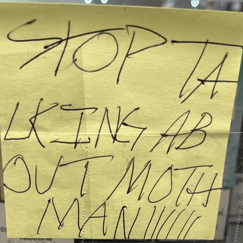 stop talking about mothman!