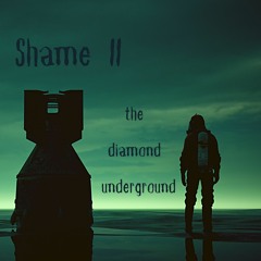 Shame II - INDIE ROCK - November 2022 - by: the diamond underground
