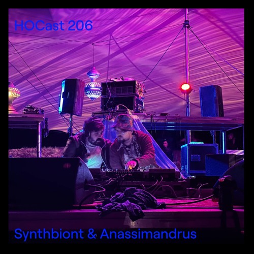 HOCast #206 - Synthbiont & Anassimandrus