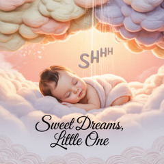 shhh sweet dreams little one