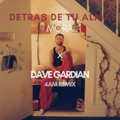 Mora - Detras De Tu Alma (Dave Gardian 4AM Remix)