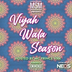 DJ MSM - VIYAH WALA SEASON - HOSTED BY MC PRINCE VIRK