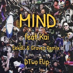 Mind - Jack Ü feat.Kai(Ekali & Gravez Remix)(DTwo Flip)