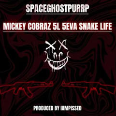 MICKEY COBRAZ 5L 5EVA SNAKE LIFE ( Q50 Diss )