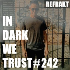 Refrakt - IN DARK WE TRUST #242