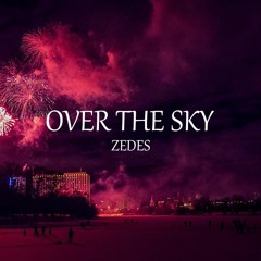 Zedes - Over The Sky(Official Music)