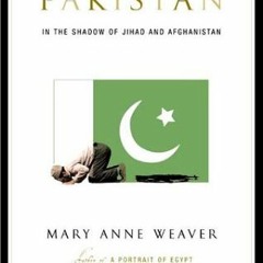 [Download] EBOOK 💌 Pakistan: In the Shadow of Jihad and Afghanistan by  Mary Anne We
