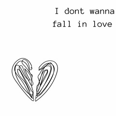 I Dont Wanna Fall In Love