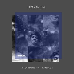 4NC¥ Radio 131 - Bass Yantra - Sanyas-I