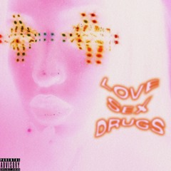 Love Sex Drugs