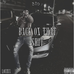 BACK ON THAT SHIT
