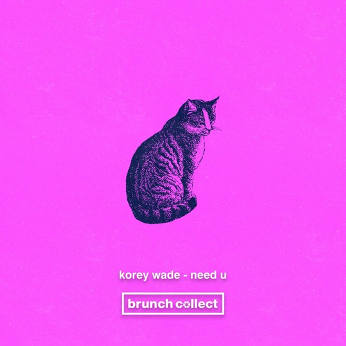 Korey Wade - Need U
