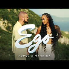 POPOV X MAHRINA - EGO