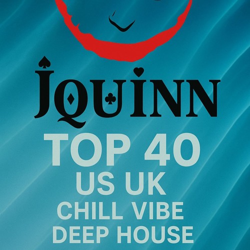 TOP 40 US-UK - VIETMIX - HOUSE - DeepChill -Why So Serious Vol.6 DJ JQuinn Mix