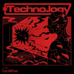 Techno.logy - 016 - CaLMCee