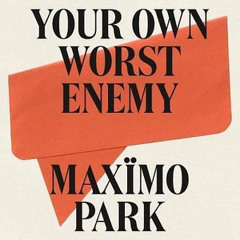 Your Own Worst Enemy Maximo Park Beneath the concrete there's a sound A muffled cry below the ground