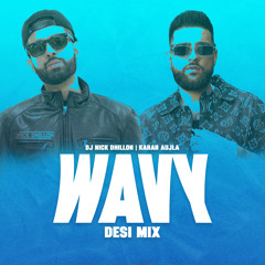 Wavy (Desi Mix) - DJ Nick Dhillon ft. Karan Aujla