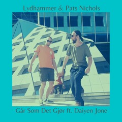 Lydhammer og Pats Nichols ft Daiyen Jone - Går Som Det Gjør