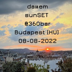 daᴎem - Live sunSET @ 360bar, Budapest (HU) 08-08-2022