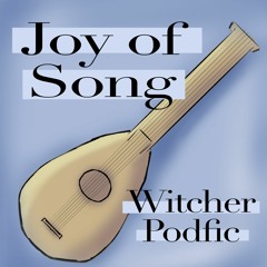 Joy Of Song By Thee Oracle Witcher FanFiction/Podfic